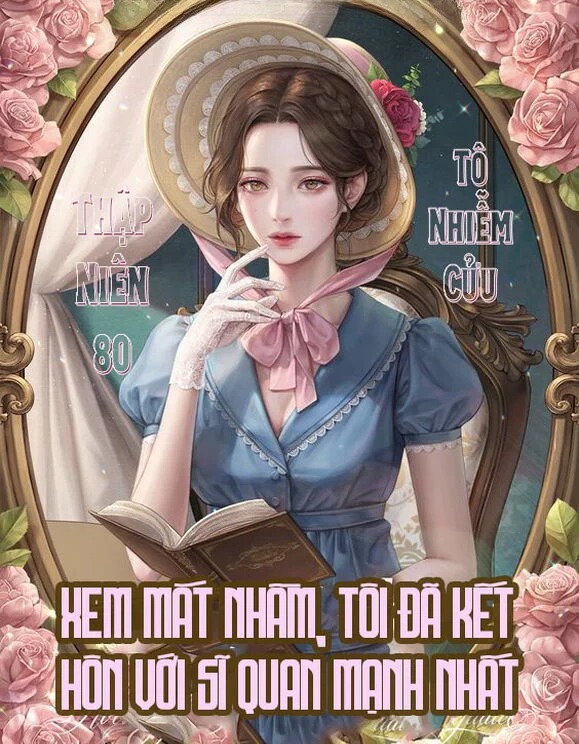 [Thập Niên 80] Xem Mắt Nhầm, Tôi Đã Kết Hôn Với Sĩ Quan Mạnh Nhất