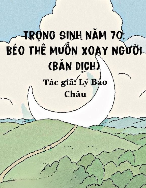 Trọng Sinh Năm 70: Béo Thê Muốn Xoay Người