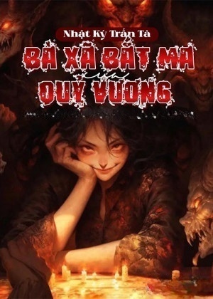 Nhật Ký Trấn Tà: Bà Xã Bắt Ma Của Quỷ Vương