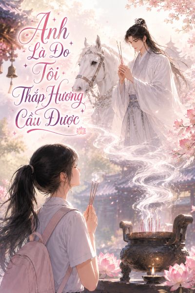 Anh Là Do Tôi Thắp Hương Cầu Được